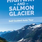 Glacier Highway and Salmon Glacier Self Guided Auto Tour